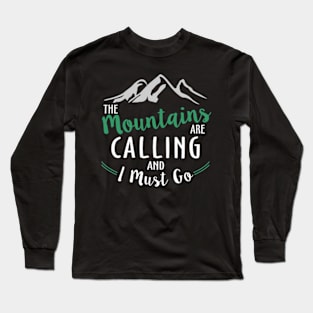 The Mountains are Calling and I Must Go Long Sleeve T-Shirt